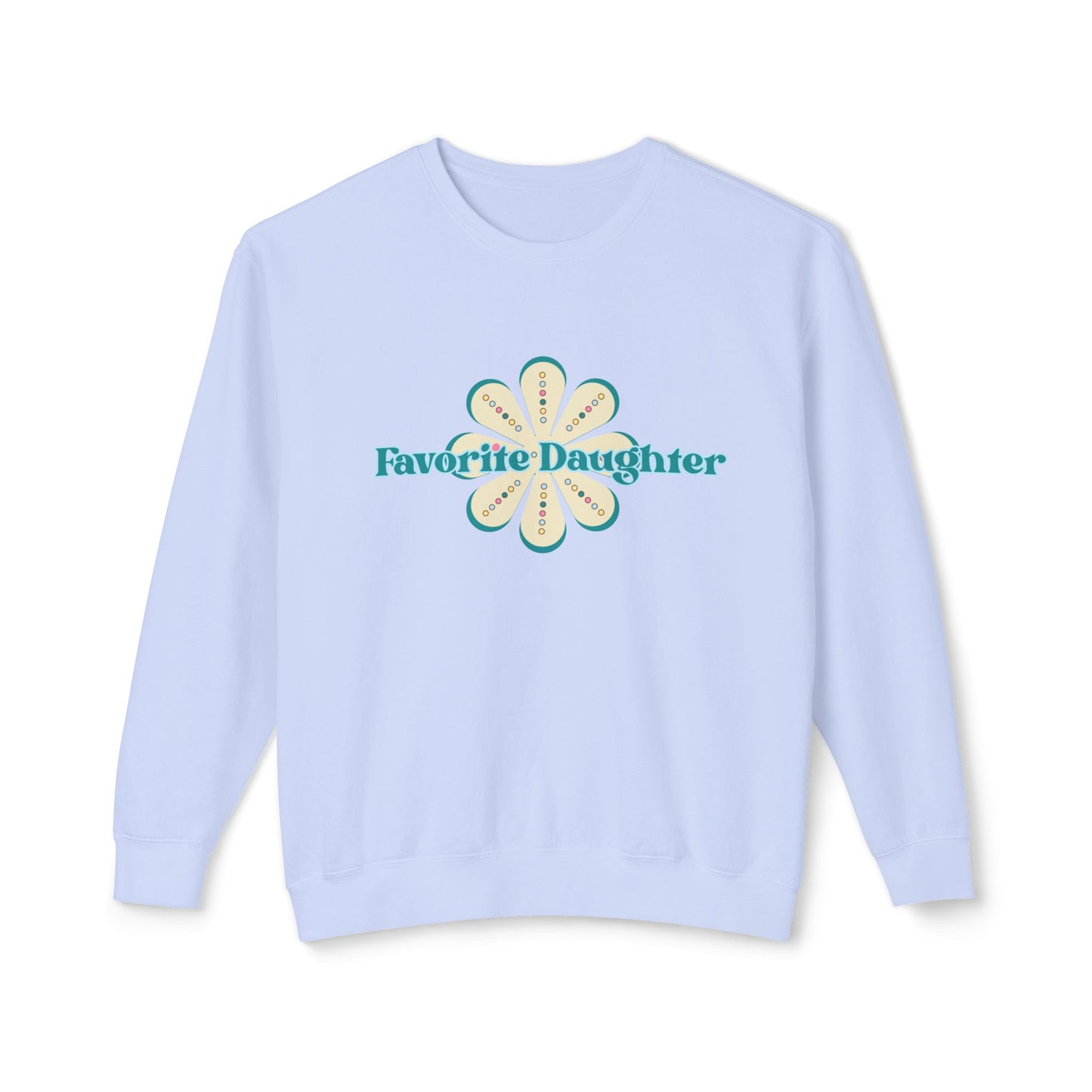 Favorite Daughter Comfort Colors Sweatshirt Flower Design Birthday Gift Christmas Gift