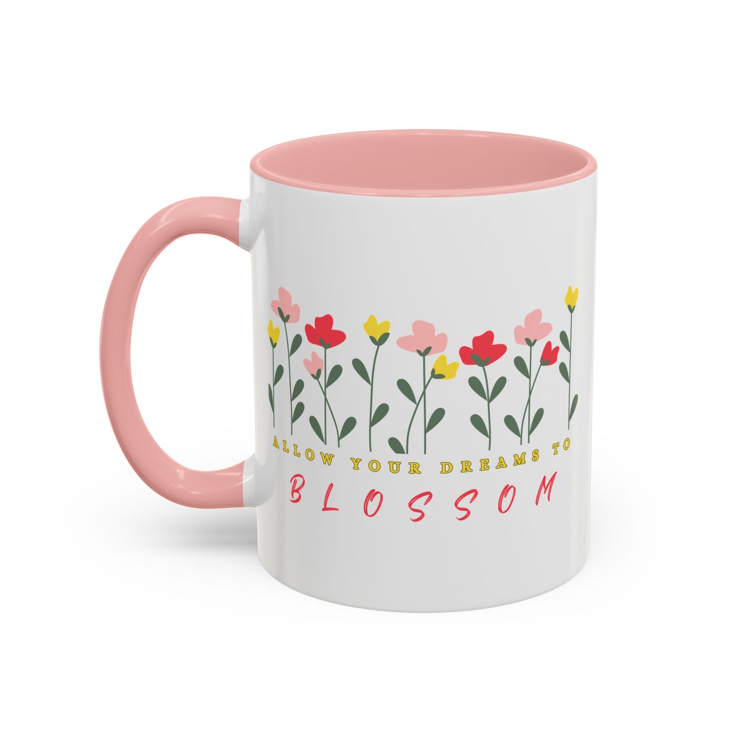 Allow Your Dreams to Blossom- Coffee Mug (11 oz) Mom Gift Coffee Lover