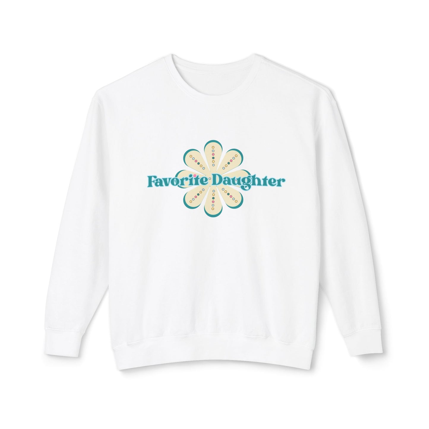 Favorite Daughter Comfort Colors Sweatshirt Flower Design Birthday Gift Christmas Gift